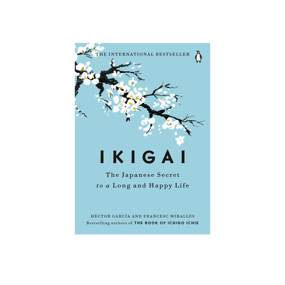 Ikigai The Japanese Secret to a Long and Happy Life