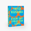 Yayoi Kusama: Every Day I Pray for Love